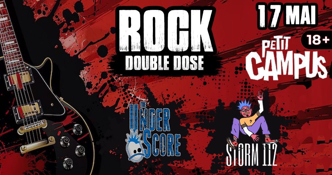 Rock Double Dose avec The Under_Score et Storm 112 au Petit Campus