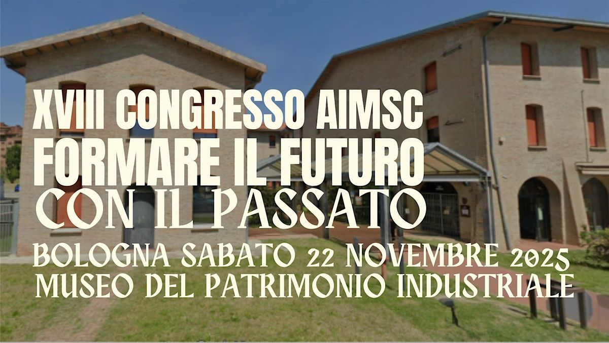 XVIII Congresso AIMSC - Formare il futuro con il passato.