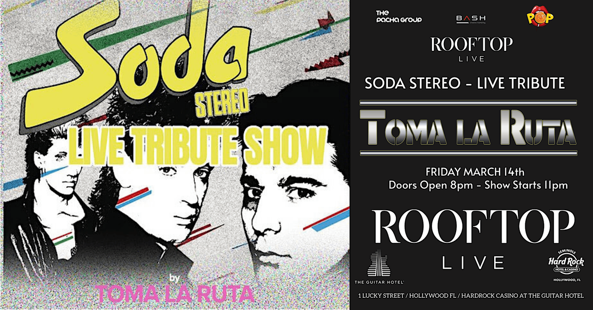 SODA STEREO LIVE TRIBUTE BY TOMA LA RUTA Friday MARCH 14TH  @ ROOFTOP LIVE