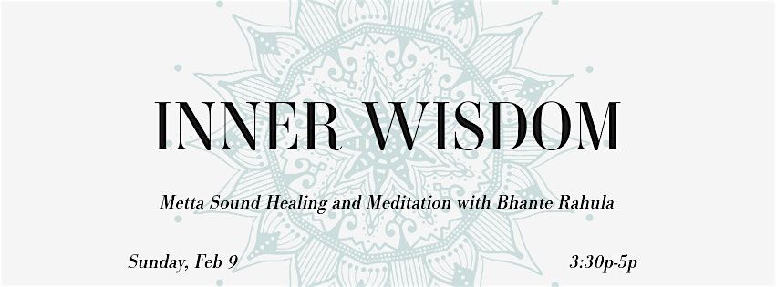 Inner Wisdom: Metta Sound Healing & Meditation with Bhante Rahula