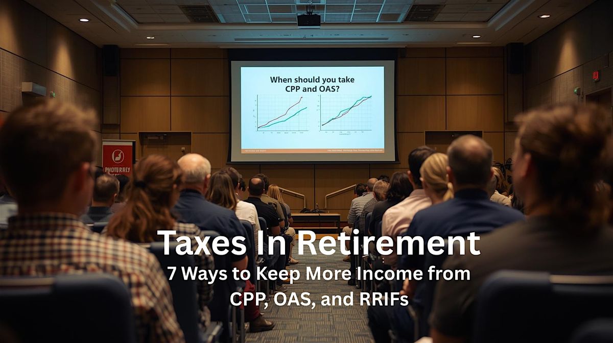 Taxes in Retirement: 7 Ways to Keep More Income from CPP, OAS, and RRIFs