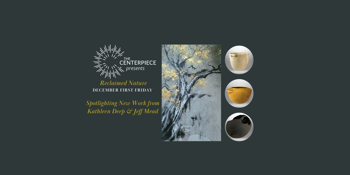 The Centerpiece presents Reclaimed Nature