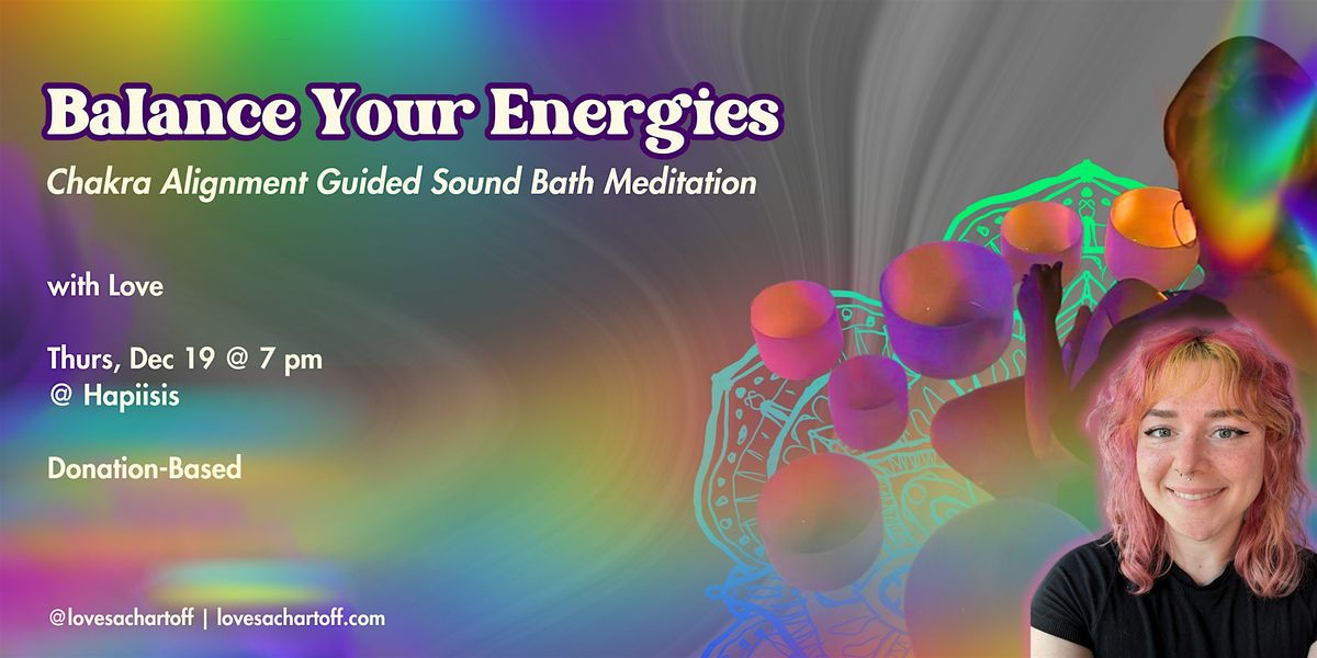 Balance Your Energies: Chakra Alignment Guided Sound Bath Meditation