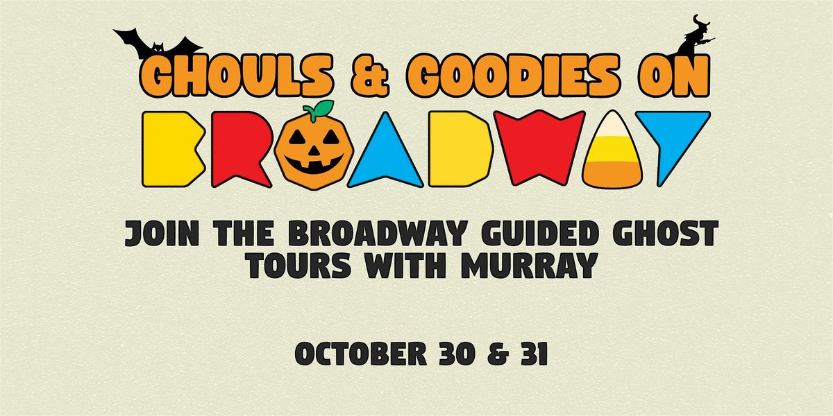 Ghouls & Goodies on Broadway - Ghost Walks