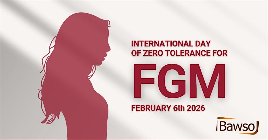 International Day of Zero Tolerance for FGM  Bawso Event