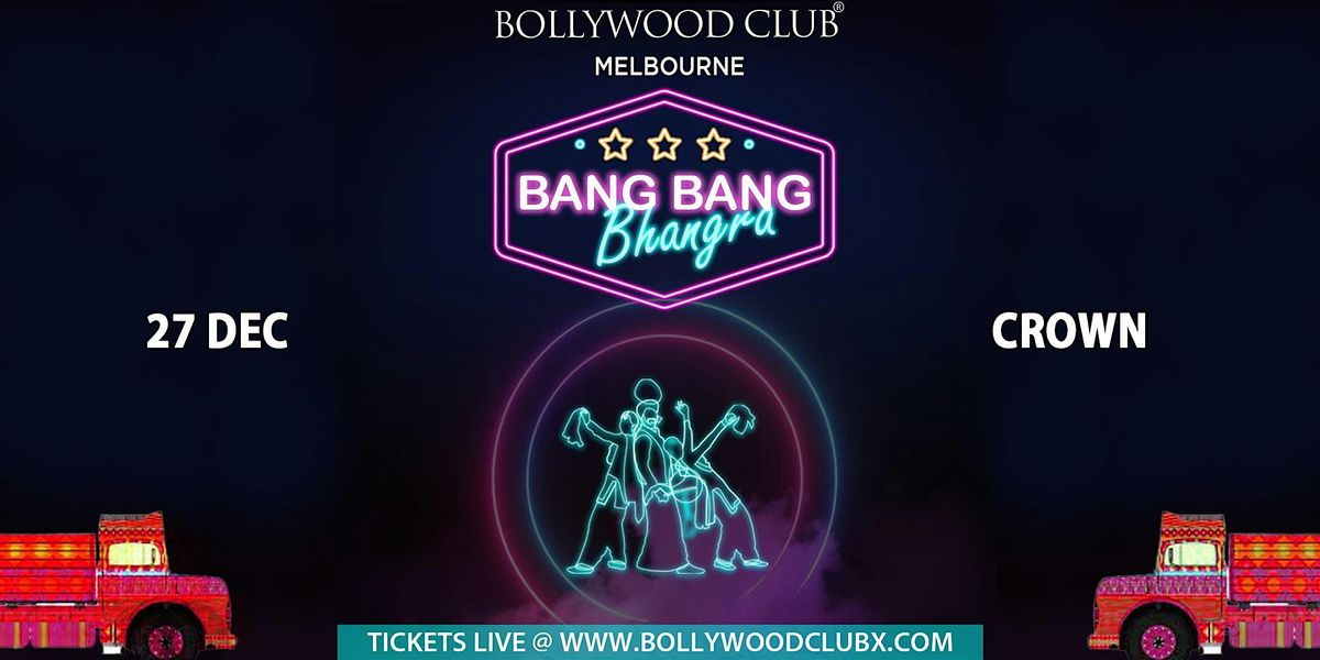 Bollywood Club-BANG BANG BHANGRA at Crown, Melbourne