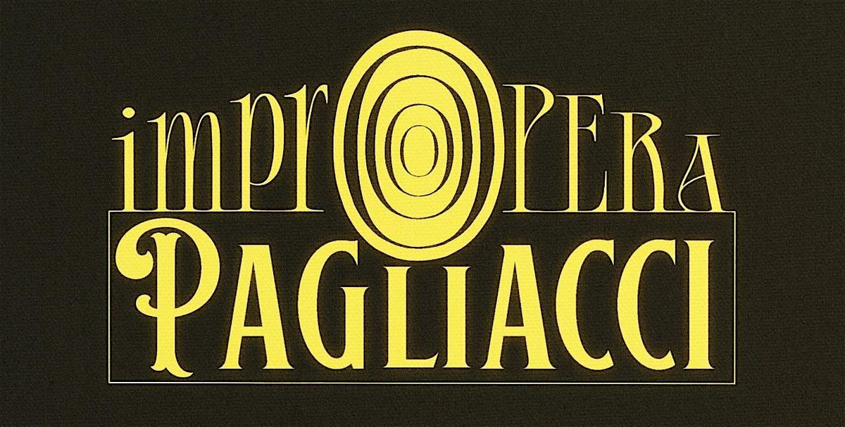 The ImprOpera Presents: Pagliacci