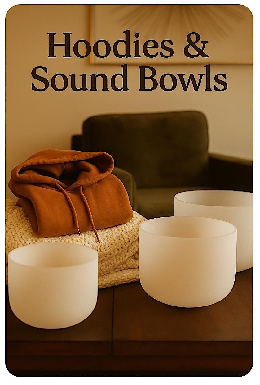 Hoodies and Sound Bowls