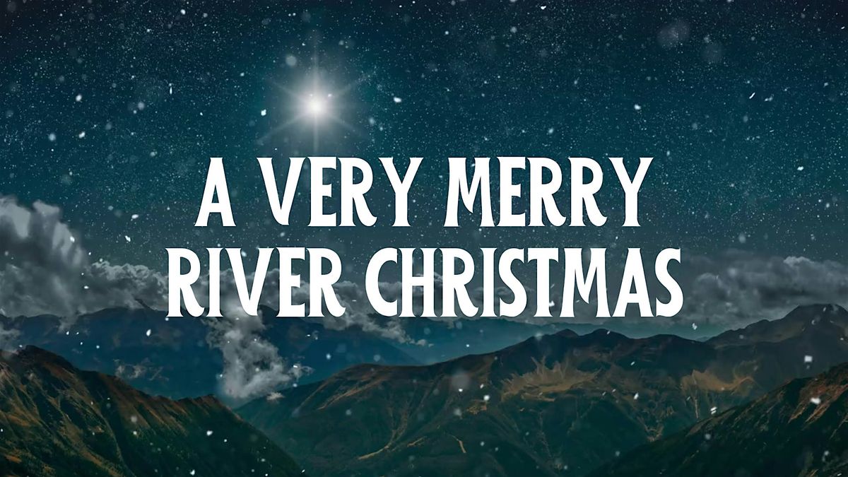 A VERY MERRY RIVER CHRISTMAS