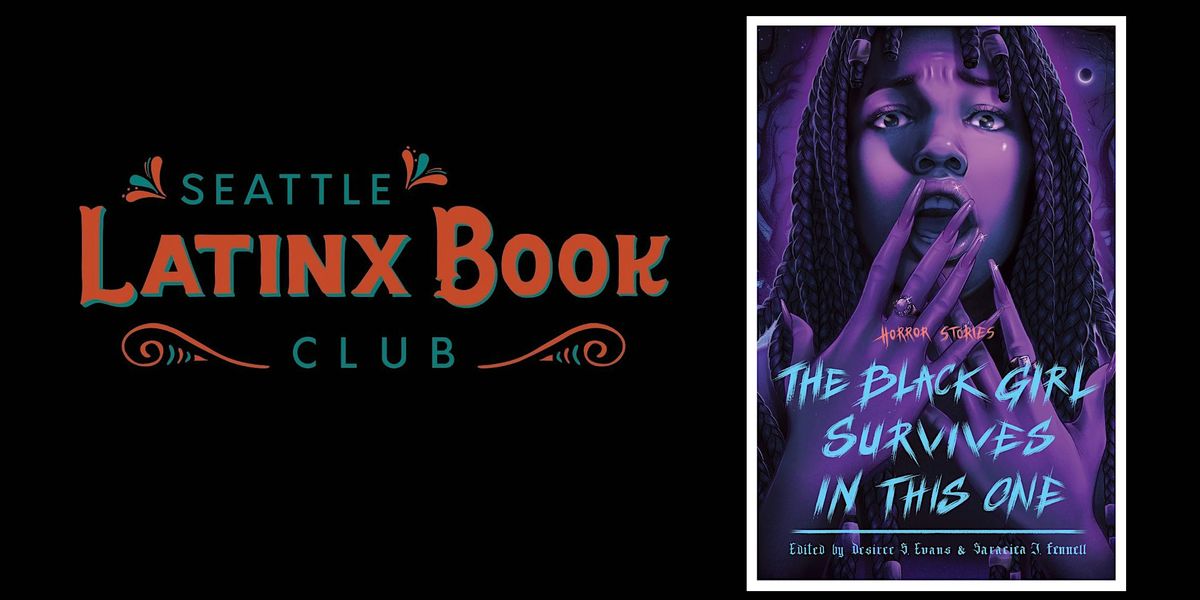 Seattle Latinx Bookclub - The Black Girl Survives in This One