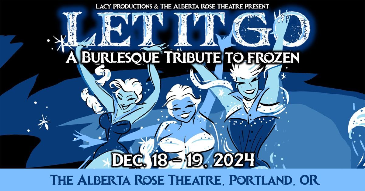 LET IT GO: A Burlesque Tribute to Frozen