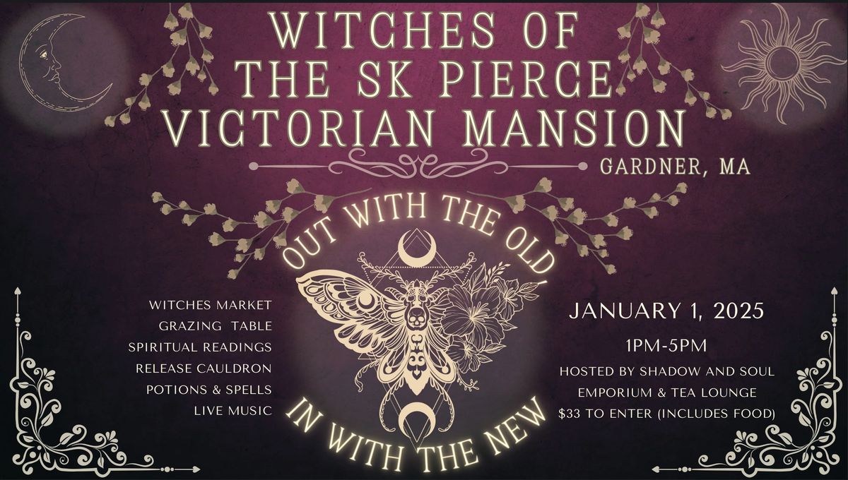 Witches of The SK Pierce Victorian Mansion New Years Day Market & Experience January 1, 2025 ~ 1-5pm