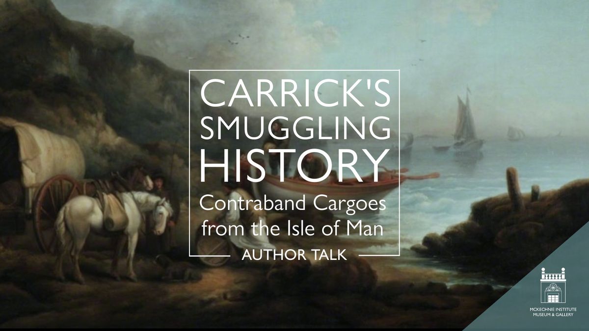 Carrick\u2019s Smuggling History: Contraband Cargoes from the Isle of Man - Author Talk with Frances Wilk