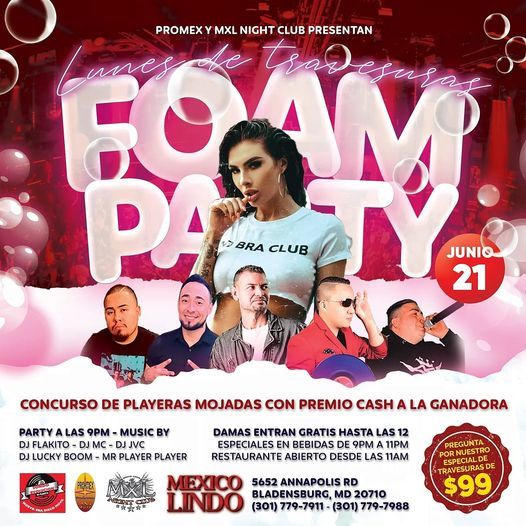 PRIMER FOAM PARTY EN MXL, Mexico Lindo de Maryland MXL Night Club,  Bladensburg, 21 June 2021