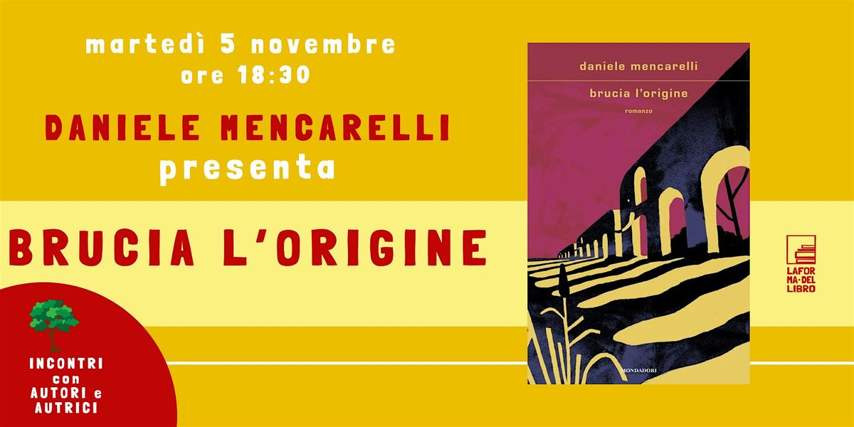 DANIELE MENCARELLI presenta "BRUCIA L'ORIGINE"