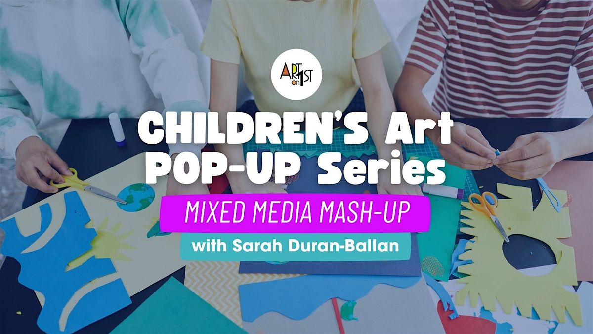 Children\u2019s Art Pop-Up Series: Mixed Media Mash-Up