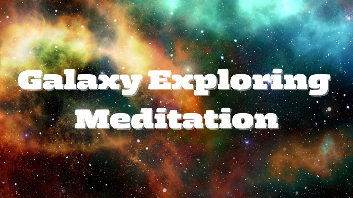 Galaxy Exploring Meditation - In Person