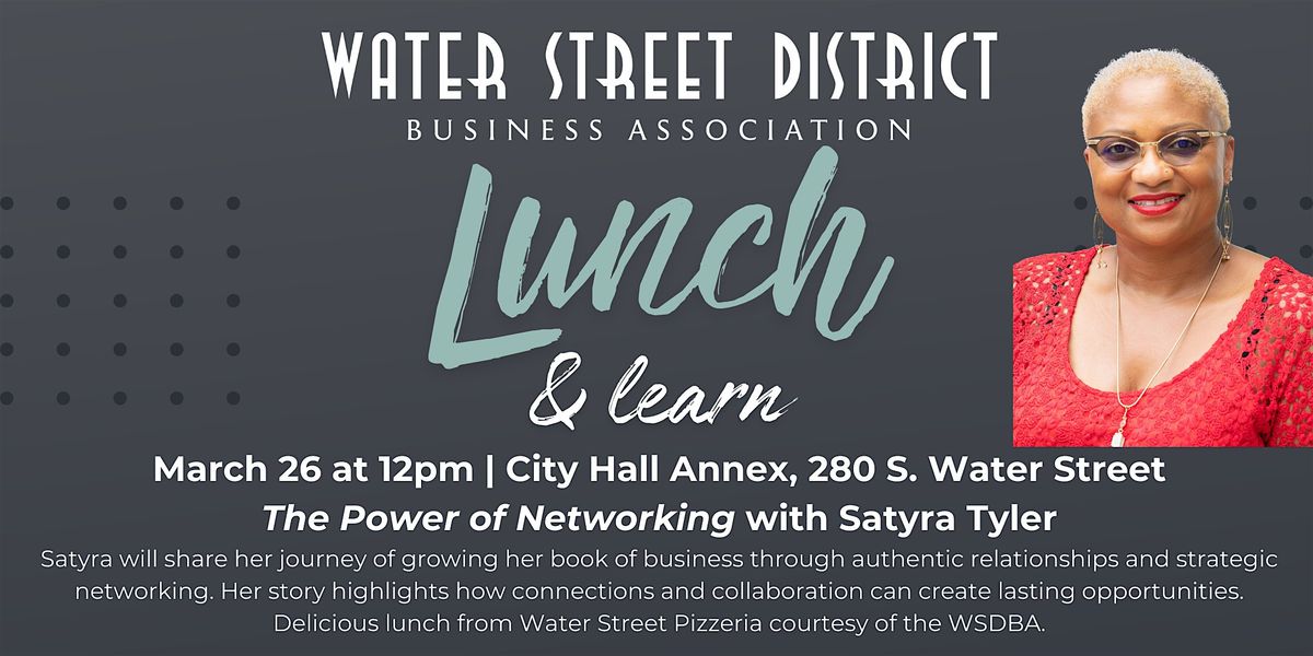 WSDBA March Lunch + Learn: The Importance of Networking with Satyra Tyler