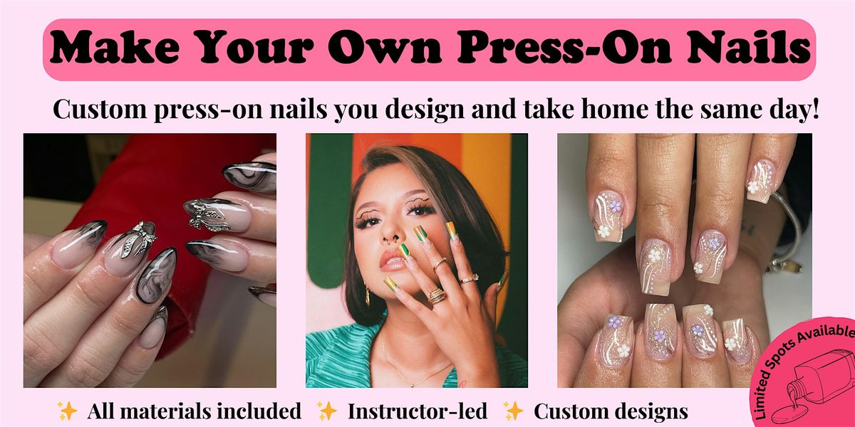 Custom Press-On Nails Workshop - design your own set of nails!