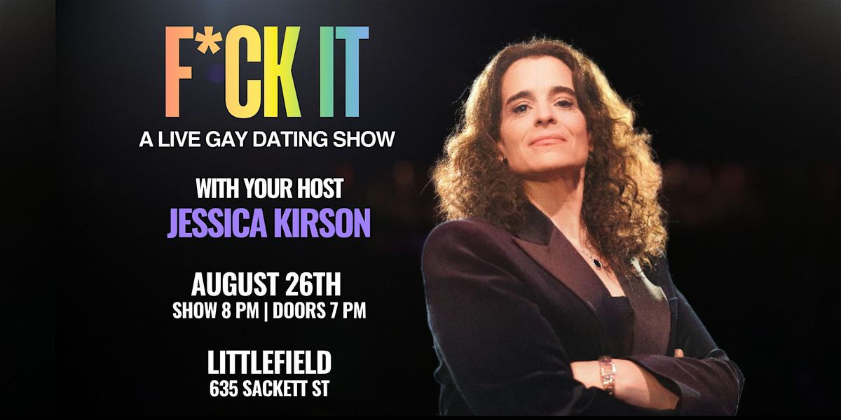 F*ck It: A Live Gay Dating Show with Jessica Kirson