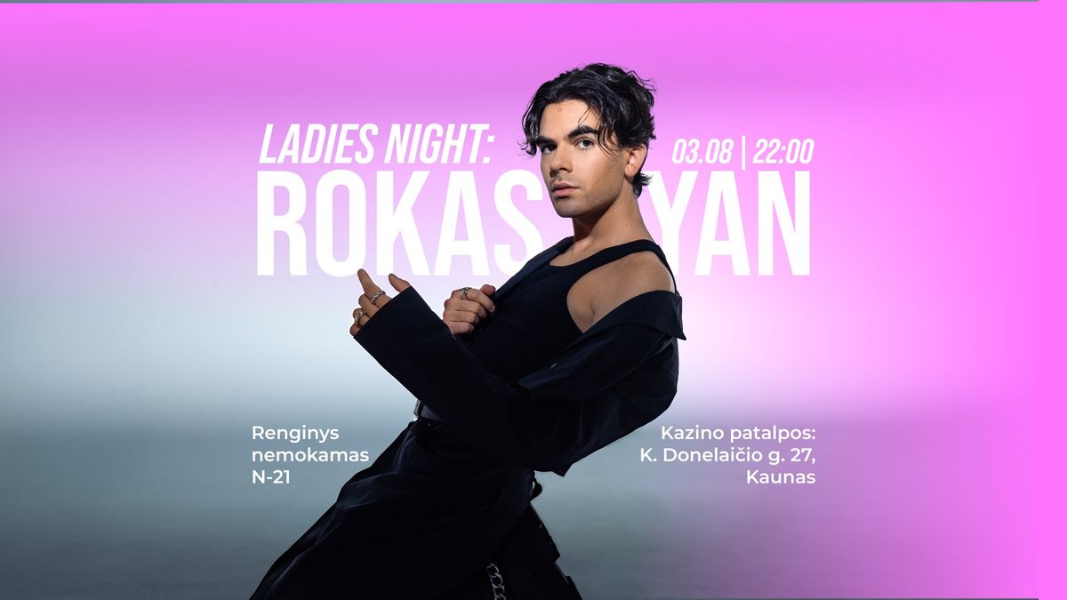 Ladies night: ROKAS YAN