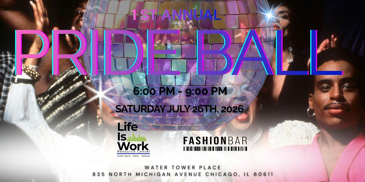 1st Annual Ball- The Pride Ball - Benefiting 'Life is Work!'