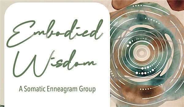 Embodied Wisdom: A Somatic Enneagram Group