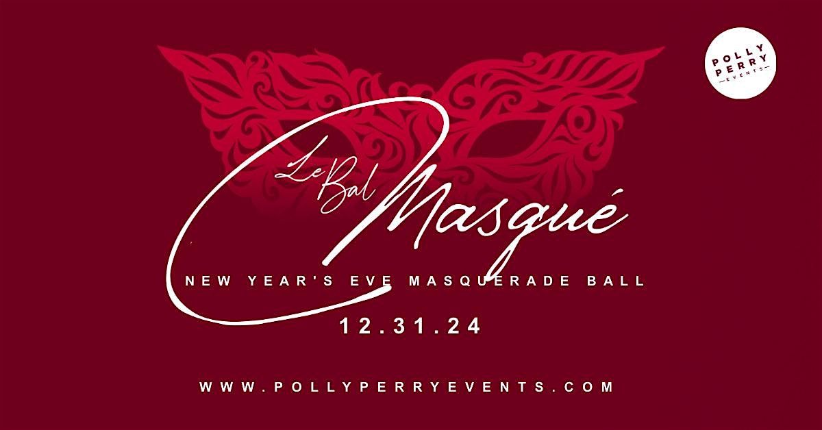 \u201cLe Bal Masqu\u00e9\u201d - Polly Perry\u2019s 2024 New Year's Eve Masquerade Ball