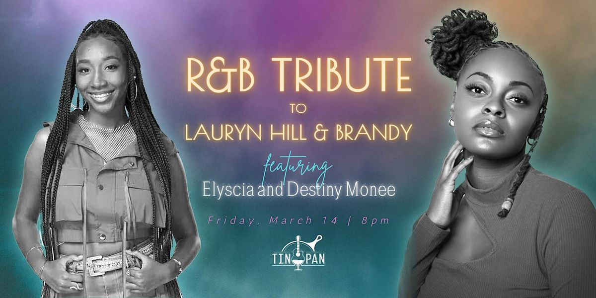 R&B Tribute to Lauryn Hill & Brandy ft: Elyscia and Destiny Monee