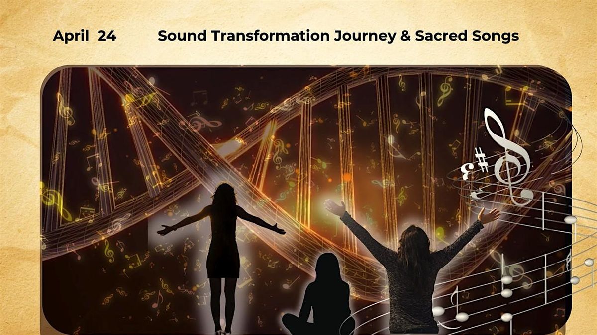 Sound Transformational Journey + Sacred Songs