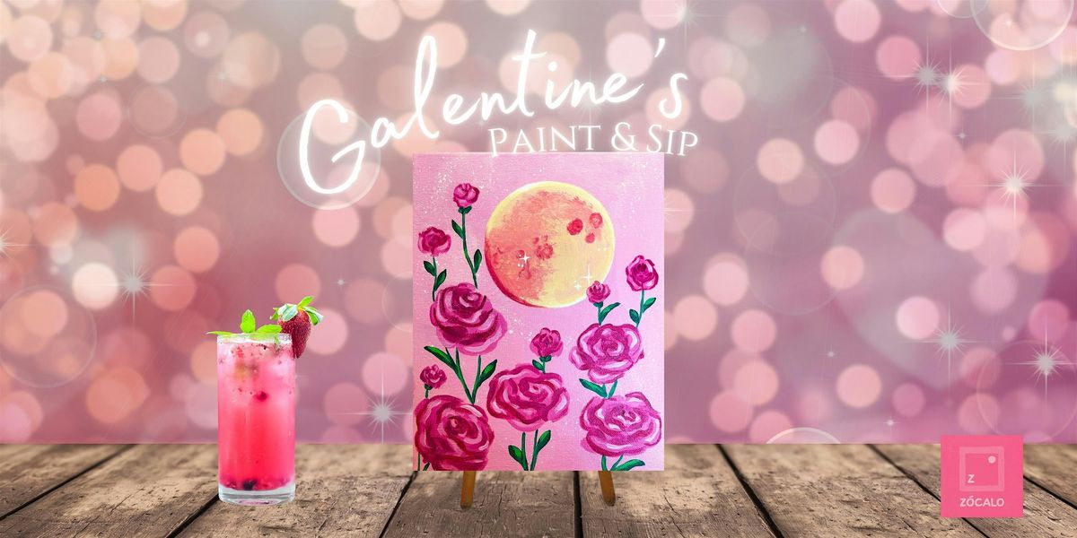 Galentines - Paint & Sip at Z\u00f3calo Food Park!