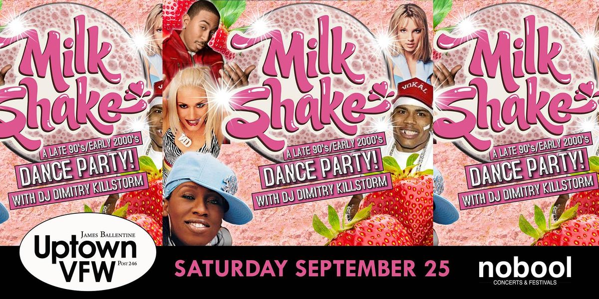 Milkshake ~ Late 90s \/ Early 2000s Dance Party  w\/ DJ Dimitry Killstorm