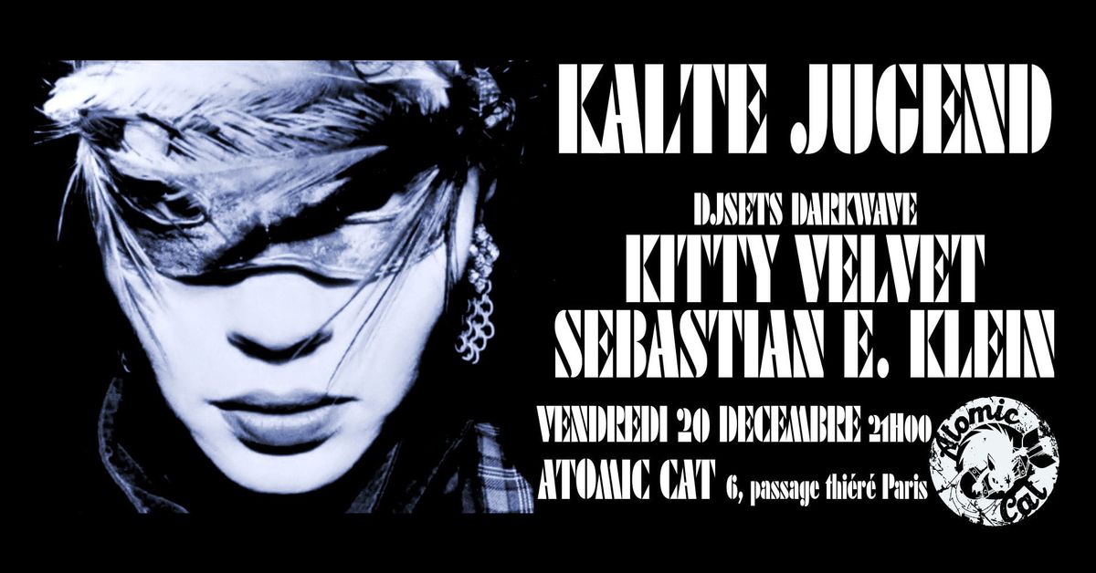 Kalte Jugend DJ sets Seb E. Klein & Kitty Velvet @Atomic Cat