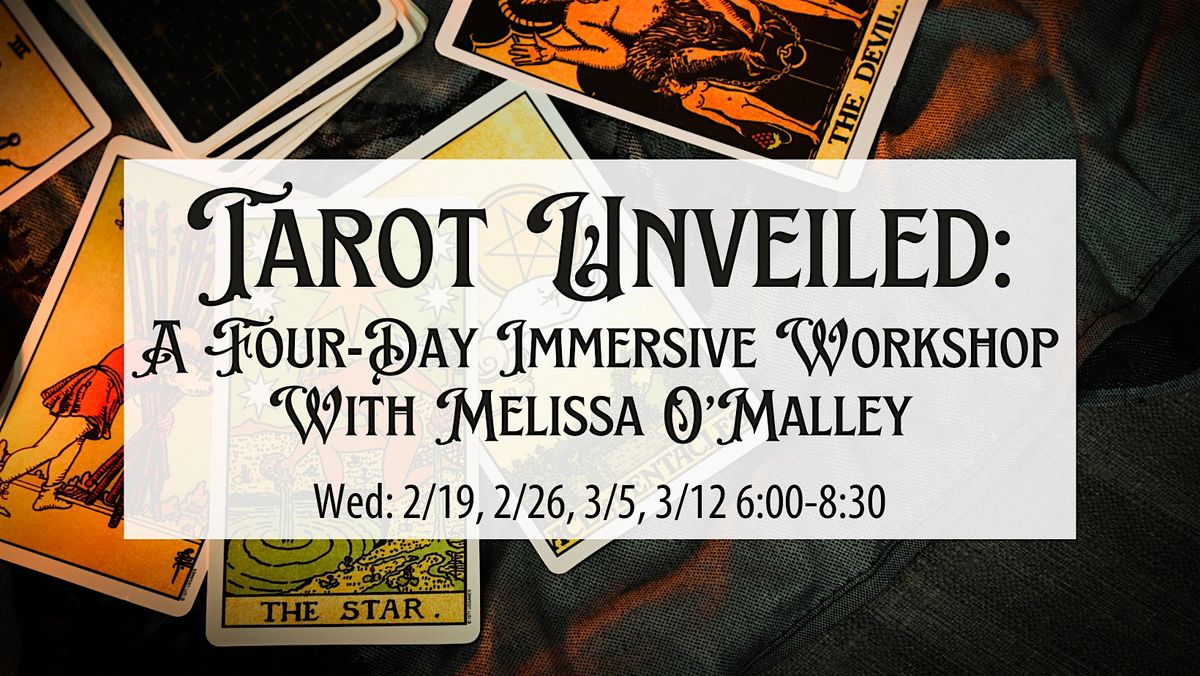 Tarot Unveiled: A Four-Day Immersive Workshop with Melissa O'Malley