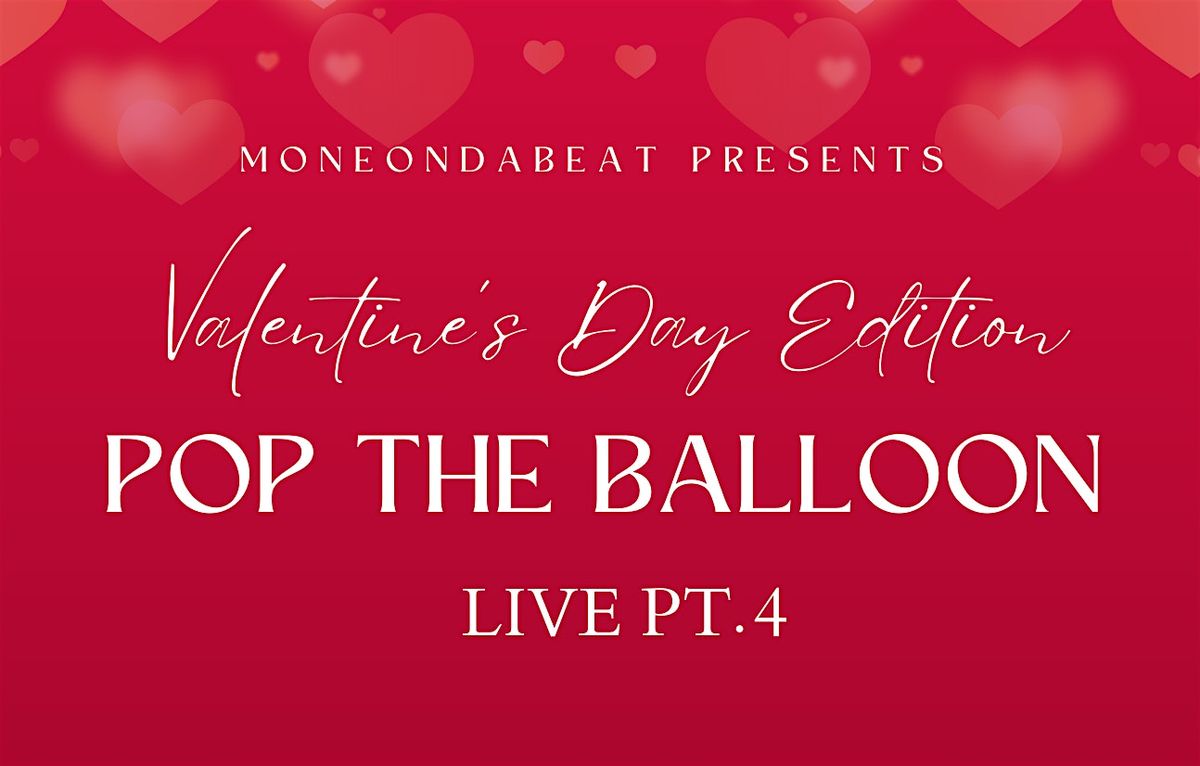 \u201cPop the Balloon Love\u201c Live Pt. 4. Valentines Edition