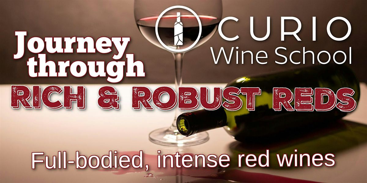 Curio Wine School: Rich & Robust Reds