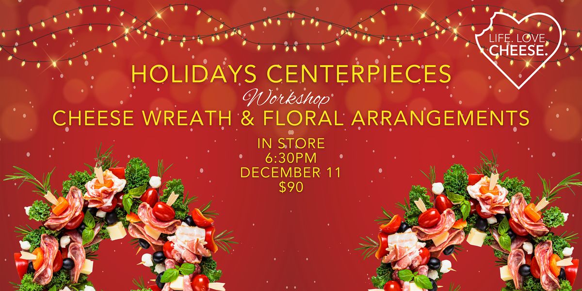 Holiday Centerpieces: Cheese Wreath & Florals with Posies ala Carte