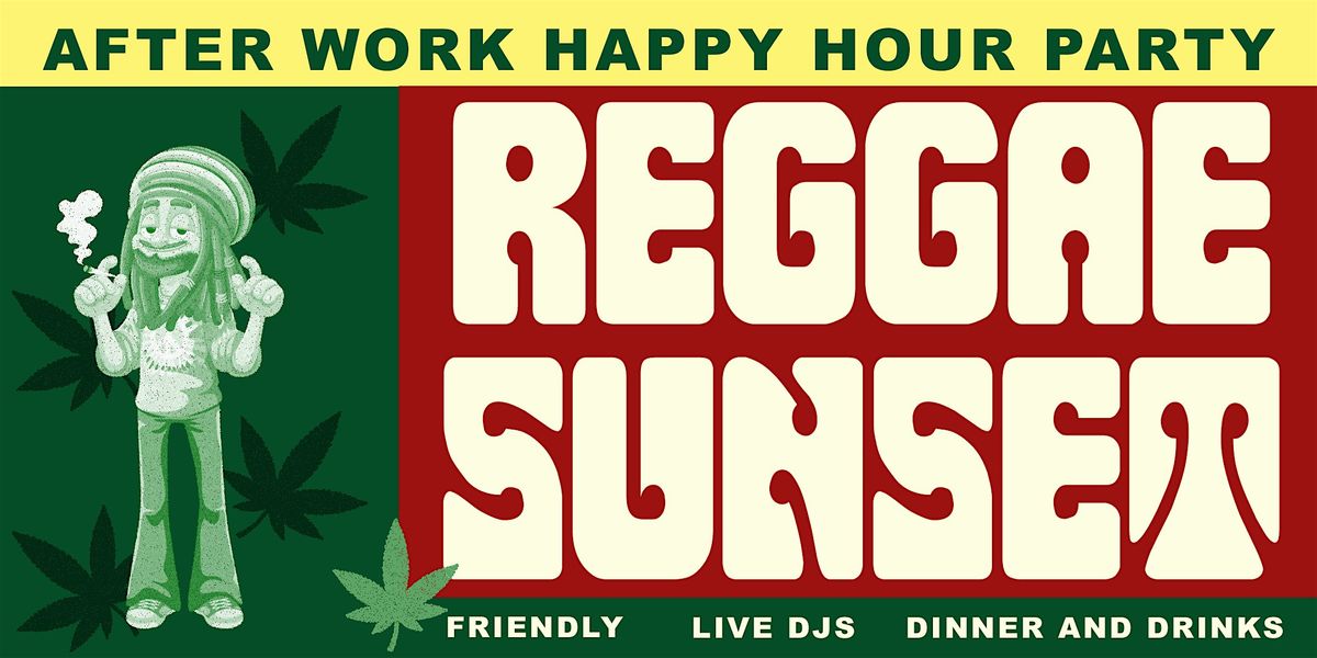 Reggae Sunset: After Work Happy Hour