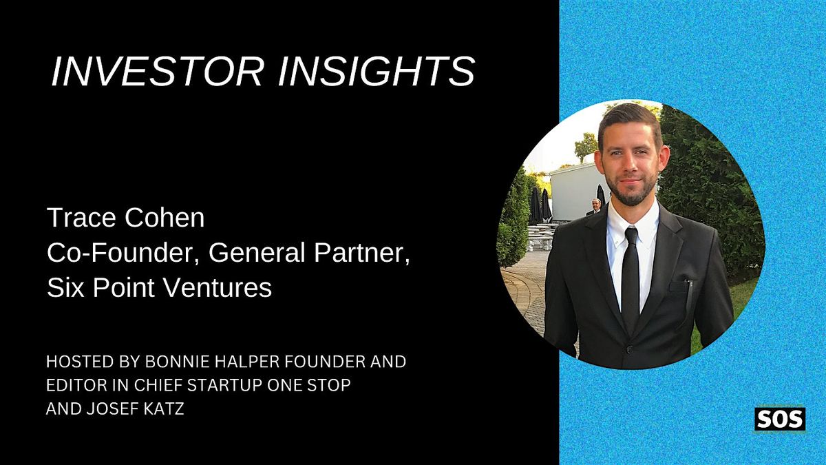 Investor Insights: Trace Cohen, Co-Founder, GP, Six Point Ventures