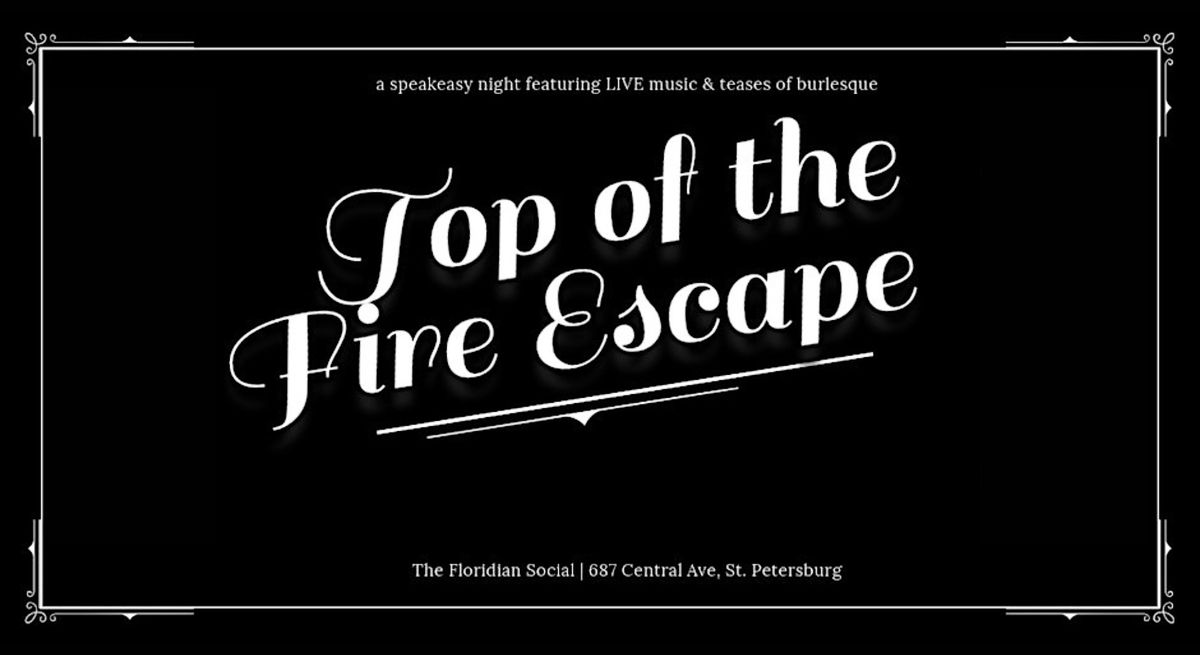 Top of the Fire Escape: LIVE Music & Burlesque | 21+