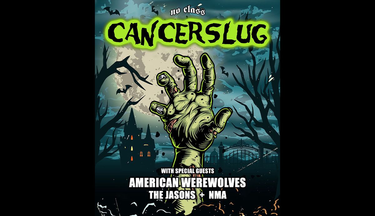 Cancerslug \/ American Werewolves \/ The Jasons \/ NMA @ No Class