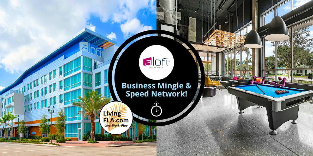 Business Mingle and  Speed Network Happy Hour at Aloft Delray Beach