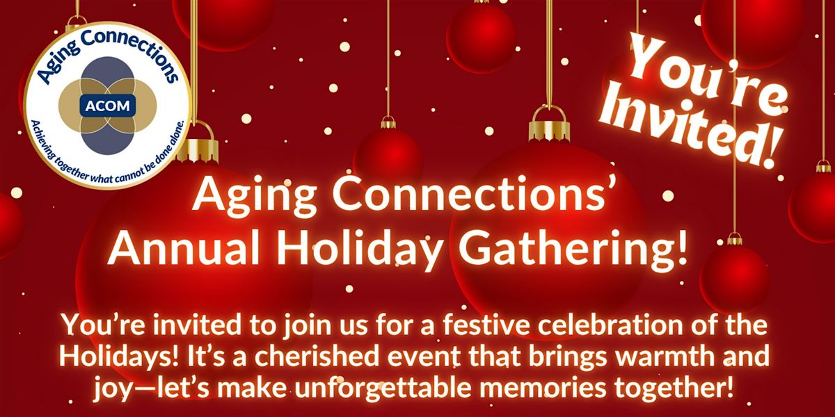 Aging Connections\u2019 Annual Holiday Gathering!