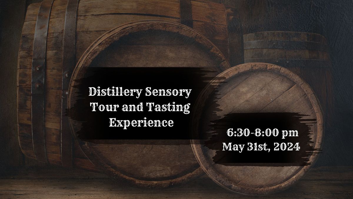 Distillery Sensory Tour and Tasting