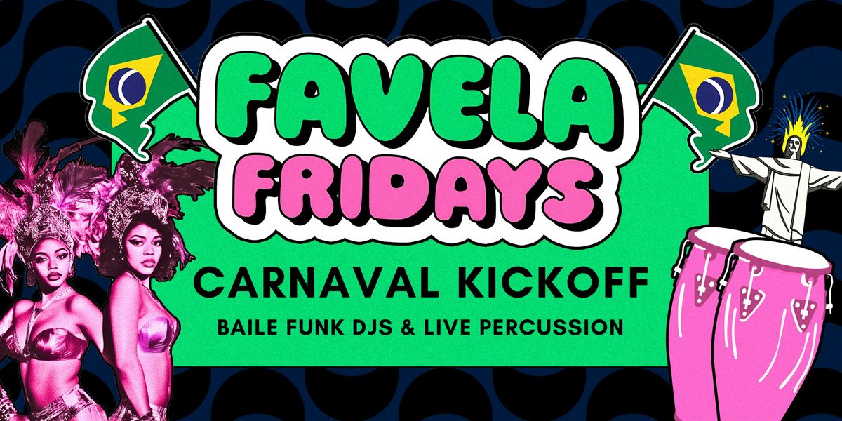 Favela Fridays: Carnaval Kickoff