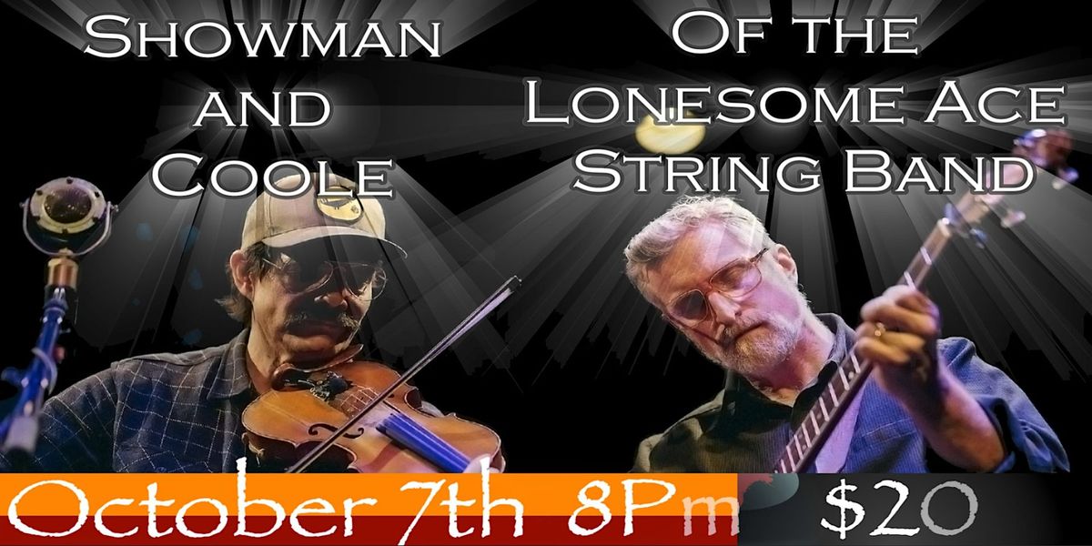 Steves Welcomes Showman and Coole (of the Lonesome Ace String Band)