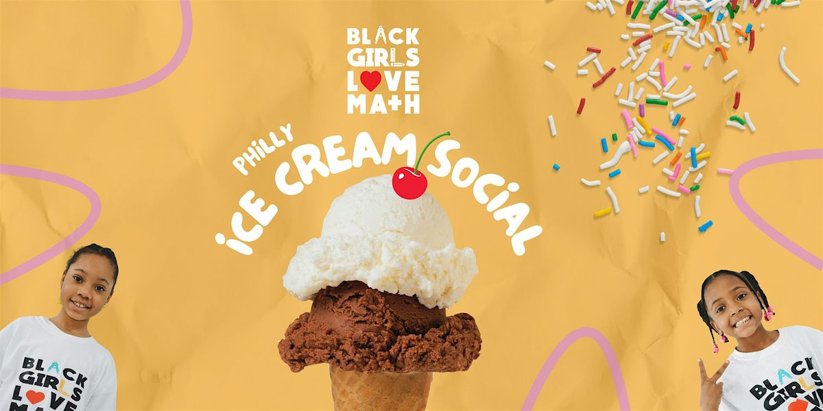Black Girls Love Math: Ice Cream Social (Philly)
