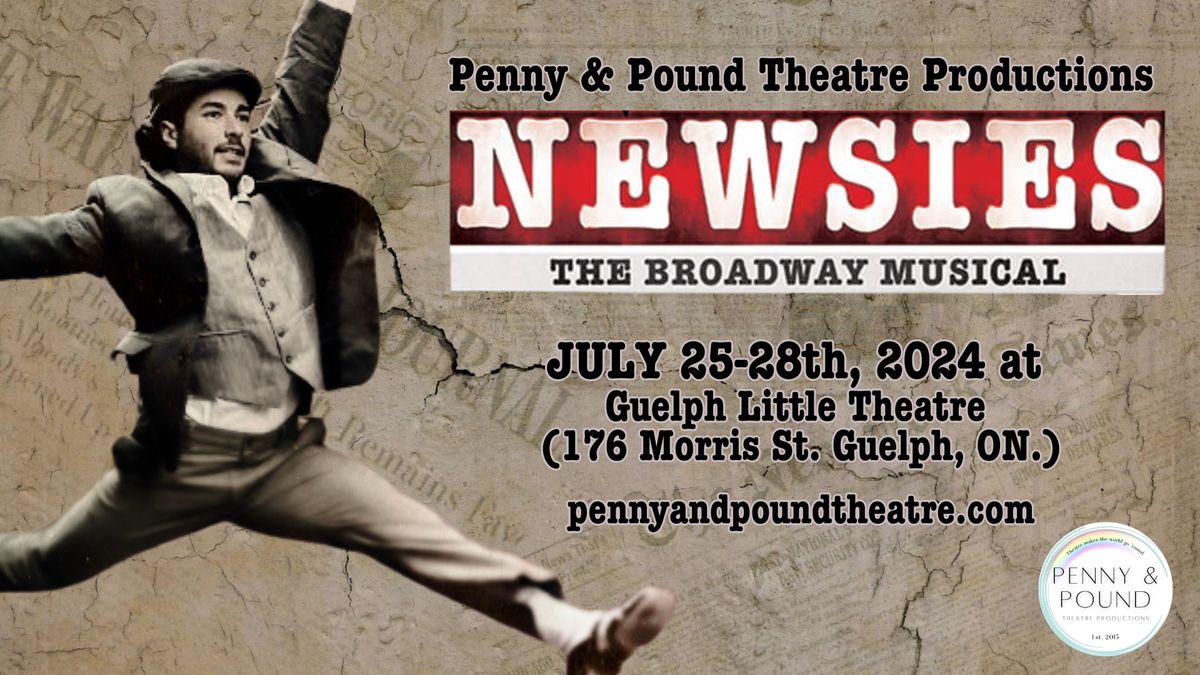 Penny & Pound Theatre Productions presents DISNEY\u2019S NEWSIES 