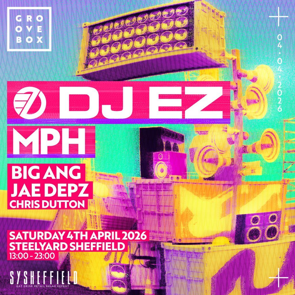 DJ EZ, MPH & MORE | Groovebox at SY Sheffield