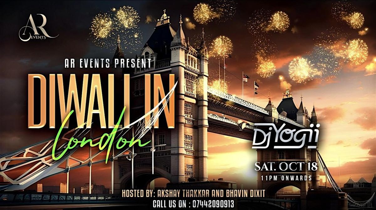 MASSIVE DIWALI CELEBRATION Ft. DJ YOGII by AR EVENTS; LONDON